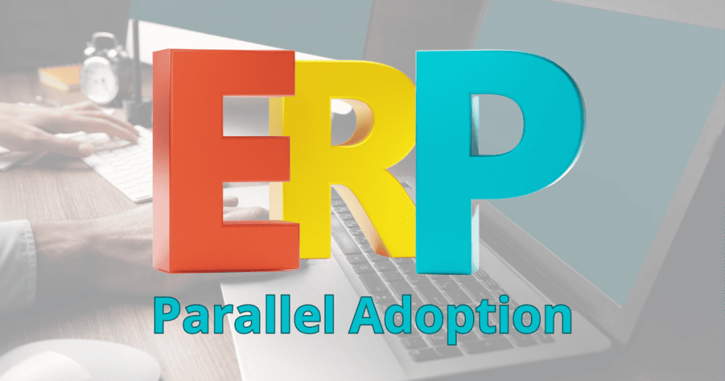 Should You Run Your ERP Systems in Parallel