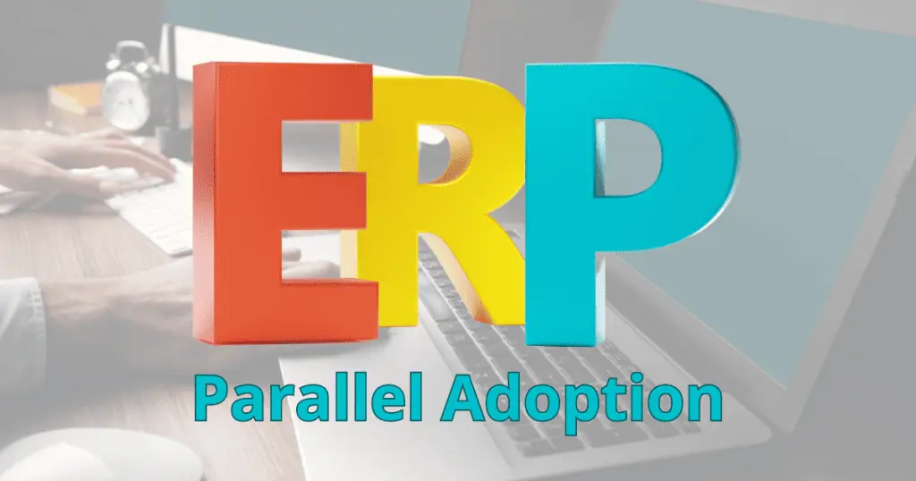 Should You Run Your ERP Systems in Parallel
